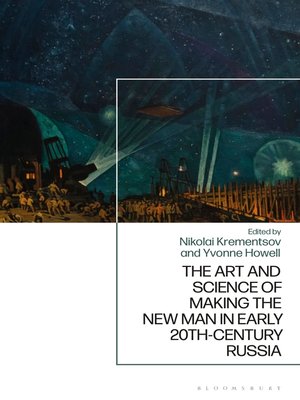 cover image of The Art and Science of Making the New Man in Early 20th-Century Russia